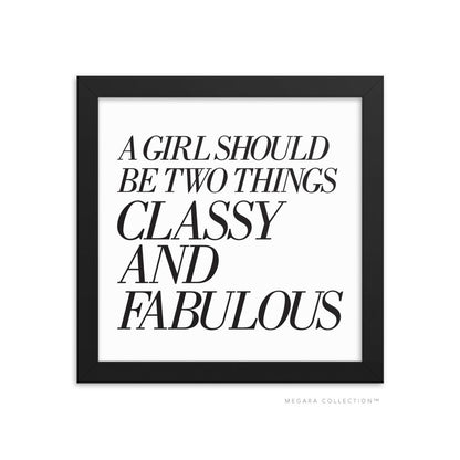 A girl should be two things classy and fabulous art quote