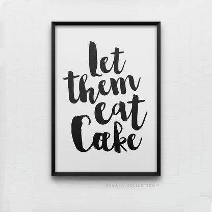 Let them eat cake black and white art print Marie Antoinette quote art