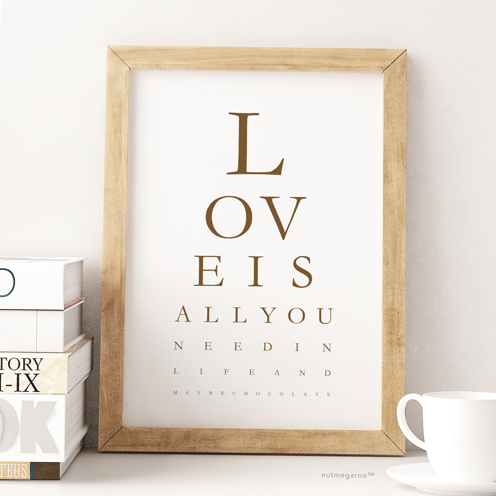 Love is all you need in life and maybe chocolate art print in brown