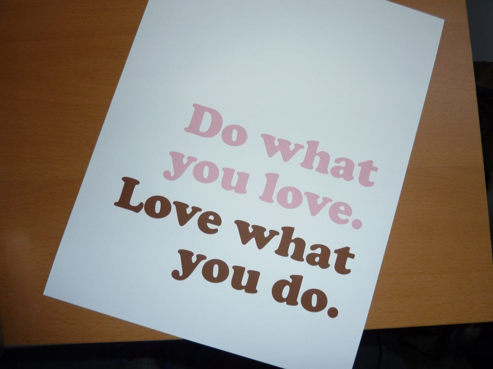 Do what you love, love what you do art