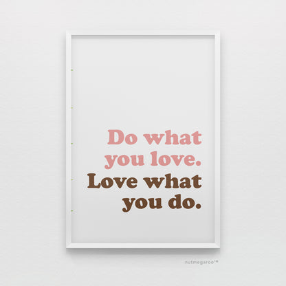 Do what you love, love what you do art