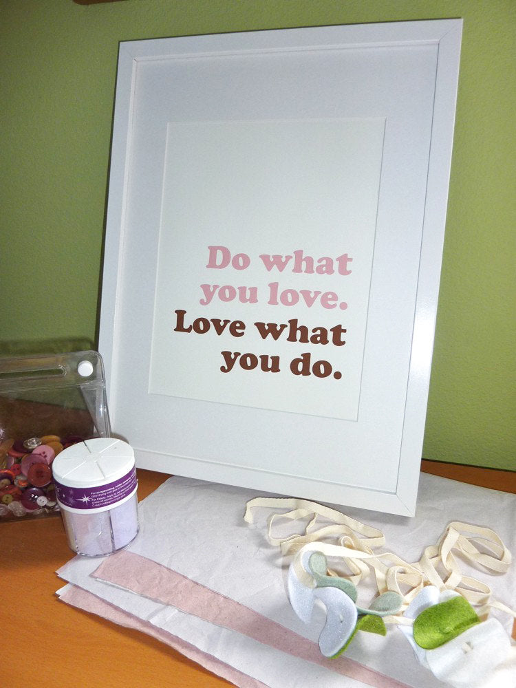 Do what you love, love what you do art