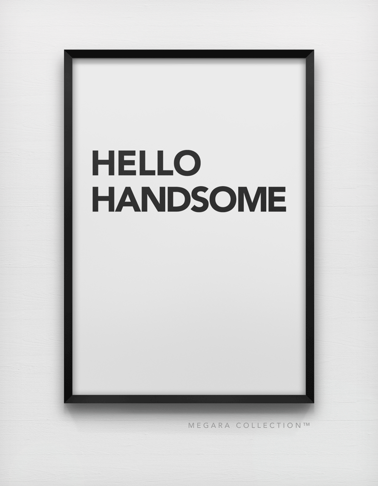 Hello Handsome wall art print poster